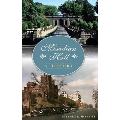 Meridian Hill: A History - Hardcover