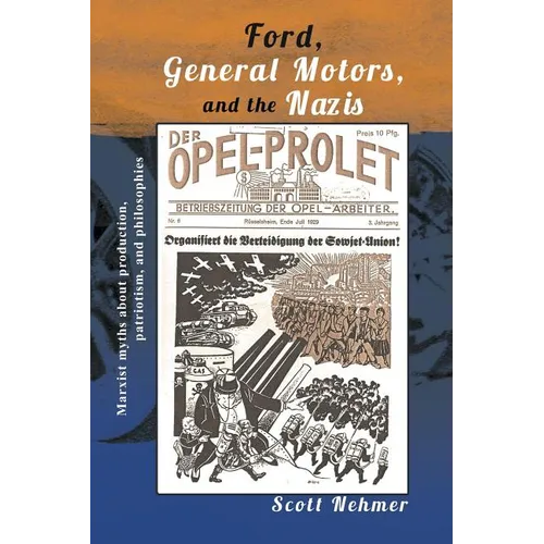 Ford, General Motors, and the Nazis: Marxist myths about production, patriotism, and philosophies - Paperback