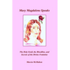 Mary Magdalene Speaks: The Holy Grail, the Bloodline and the Secrets of the Divine Feminine - Paperback