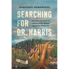 Searching for Dr. Harris: The Life and Times of a Remarkable African American Physician - Paperback