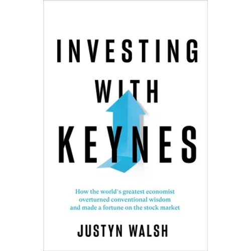 Investing with Keynes: How the World's Greatest Economist Overturned Conventional Wisdom and Made a Fortune on the Stock Market - Hardcover