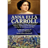 Anna Ella Carroll: Secret Strategist, Genius, Feminist and Military Mastermind for the Union During the American Civil War-A Military Genius and Life - Hardcover