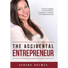 The Accidental Entrepreneur: Turning Tragedy into Triumph to Embrace my Destiny in Entrepreneurship - Hardcover