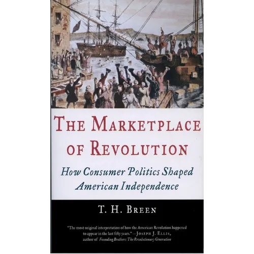 The Marketplace of Revolution: How Consumer Politics Shaped American Independence - Paperback
