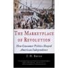 The Marketplace of Revolution: How Consumer Politics Shaped American Independence - Paperback