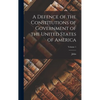 A Defence of the Constitutions of Government of the United States of America; Volume 1 - Hardcover