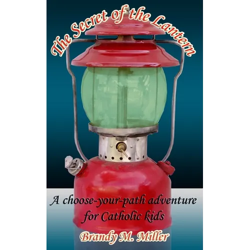 The Secret of the Lantern: A Choose-Your-Path Adventure for Catholic Kids - Paperback