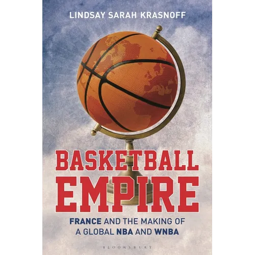 Basketball Empire: France and the Making of a Global NBA and WNBA - Paperback