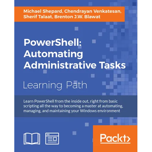 PowerShell: Automating Administrative Tasks: The art of automating and managing Windows environments - Paperback