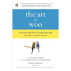 The Art of Woo: Using Strategic Persuasion to Sell Your Ideas - Paperback