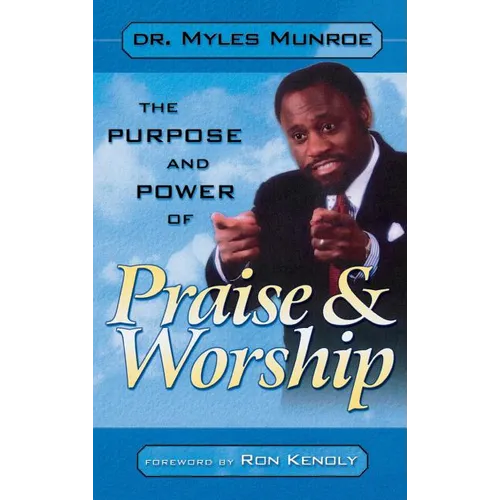 Purpose and Power of Praise and Worship - Hardcover