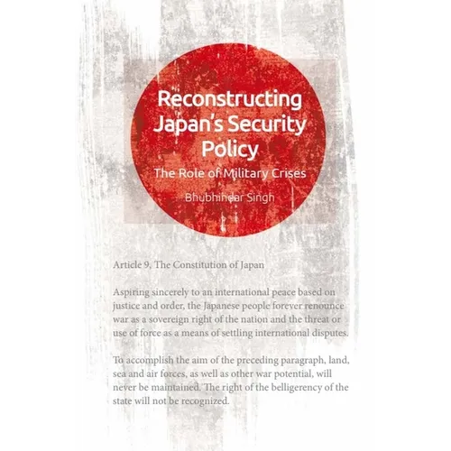 Reconstructing Japan's Security Policy: The Role of Military Crises - Paperback