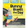 Bunny Braves the Day: A First-Day-Of-School Story - Hardcover