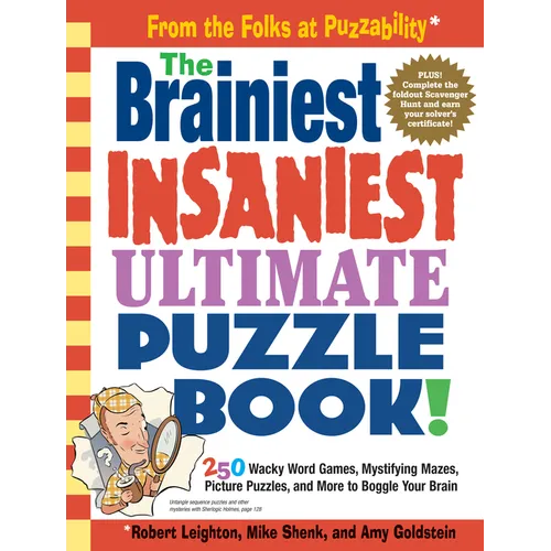 The Brainiest Insaniest Ultimate Puzzle Book!: 250 Wacky Word Games, Mystifying Mazes, Picture Puzzles, and More to Boggle Your Brain - Paperback