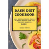 Dash Diet Cookbook 2022: Easy and Flavorful Recipes to Speed Weight Loss and Prevent Diabetes - Paperback