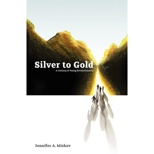 Silver to Gold: A Journey of Young Revolutionaries - Paperback