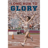 Long Run to Glory: The Story of the Greatest Marathon in Olympic History and the Women Who Made It Happen - Hardcover