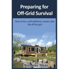 Preparing for Off-Grid Survival: How to live a self-sufficient, modern-day life - Paperback