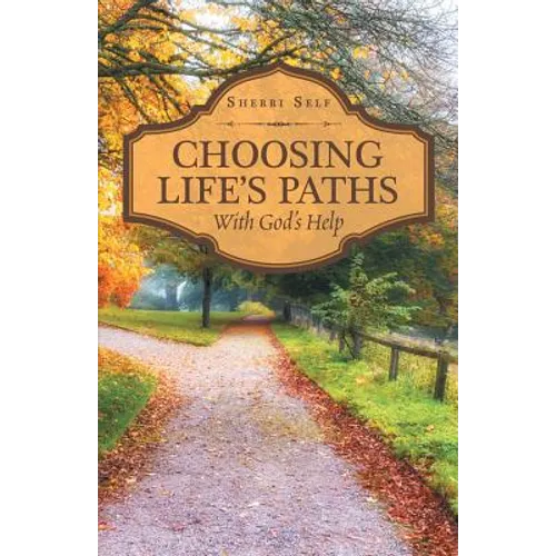Choosing Life'S Paths: With God'S Help - Paperback