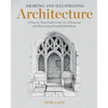 Drawing and Illustrating Architecture: A Step-By-Step Guide to the Art of Drawing and Illustrating Beautiful Buildings - Paperback