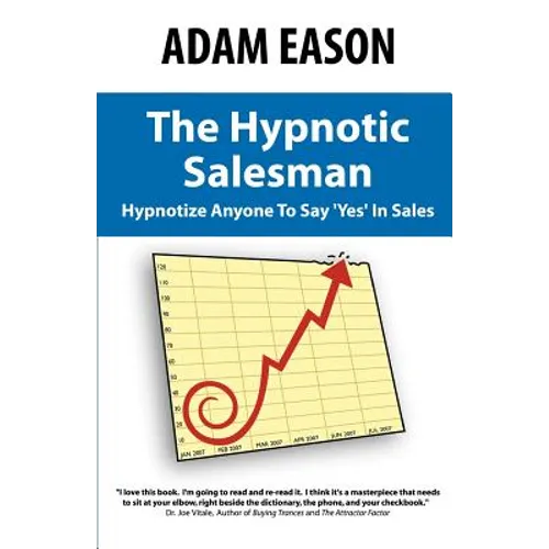 The Hypnotic Salesman: How to Hypnotize Anyone to Say 'Yes' in Sales - Paperback