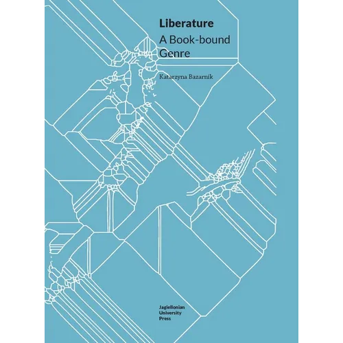 Liberature: A Book-Bound Genre - Paperback