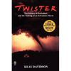 Twister: The Science of Tornadoes and the Making of a Natural Disaster Movie - Paperback