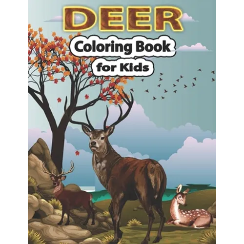 Deer Coloring Book for Kids: A Cute Deer Coloring Pages for Kids, Teenagers, Toddlers, Tweens, Boys, Girls - Paperback
