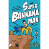 The Stupid But Amazing Adventures Of Super Bannana Man: Book 1 - Paperback