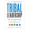 Tribal Leadership: Leveraging Natural Groups to Build a Thriving Organization - Hardcover