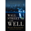Wall Street to the Well: A Story of Transformation from Fortune to Faith - Paperback