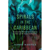 Spirals in the Caribbean: Representing Violence and Connection in Haiti and the Dominican Republic - Hardcover