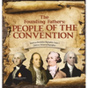 The Founding Fathers: People of the Convention American Revolution Biographies Grade 4 Children's Historical Biographies - Hardcover