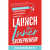 Launch Your Inner Entrepreneur: 10 Mindset Shifts for Women to Take Action, Unleash Creativity, and Achieve Financial Success - Hardcover