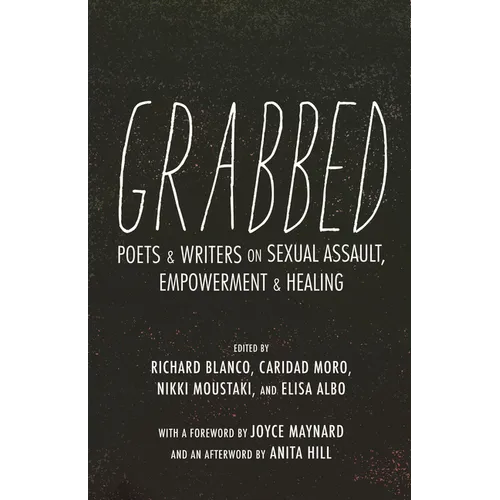 Grabbed: Poets & Writers on Sexual Assault, Empowerment & Healing - Paperback