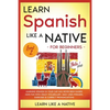 Learn Spanish Like a Native for Beginners - Level 2: Learning Spanish in Your Car Has Never Been Easier! Have Fun with Crazy Vocabulary, Daily Used Ph - Paperback