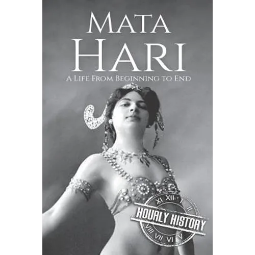 Mata Hari: A Life From Beginning to End - Paperback