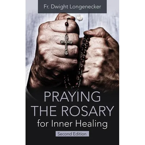 Praying the Rosary for Inner Healing, Second Edition - Paperback