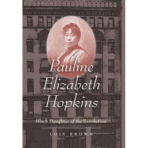 Pauline Elizabeth Hopkins: Black Daughter of the Revolution - Paperback