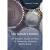Like Nobody's Business: An Insider's Guide to How US University Finances Really Work - Paperback