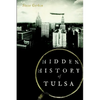 Hidden History of Tulsa - Paperback