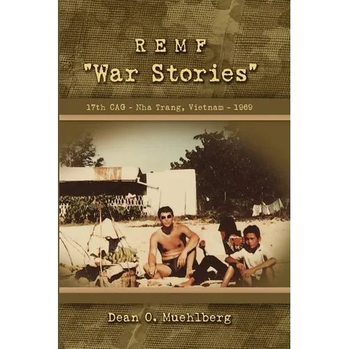REMF "War Stories" 17TH CAG - Nha Trang, Vietnam - 1969 - Paperback