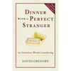 Dinner with a Perfect Stranger: An Invitation Worth Considering - Paperback