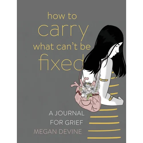 How to Carry What Can't Be Fixed: A Journal for Grief - Paperback
