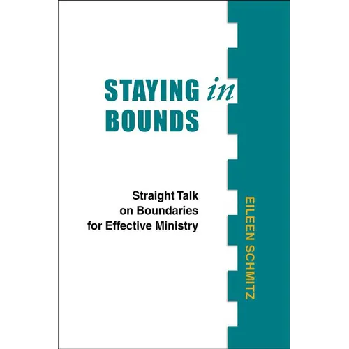 Staying in Bounds: Straight Talk on Boundaries for Effective Ministry - Paperback