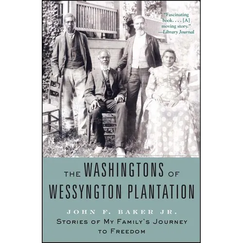The Washingtons of Wessyngton Plantation: Stories of My Family's Journey to Freedom - Paperback