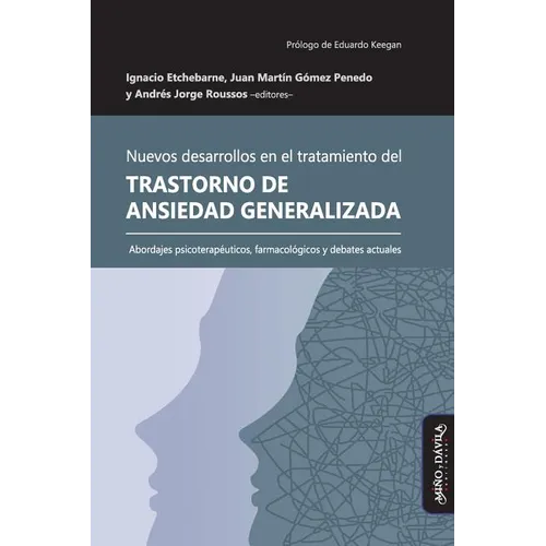 Nuevos desarrollos en el tratamiento del Trastorno de Ansiedad Generalizada: Abordajes psicoterapéuticos, farmacológicos y debates actuales - Paperback