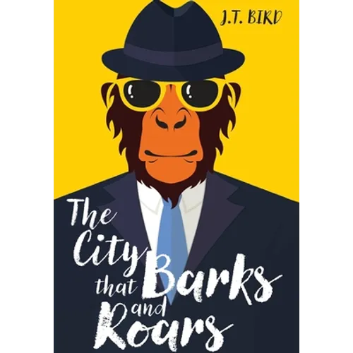 The City That Barks And Roars: A thrilling detective mystery in a world of walking talking animals - Hardcover