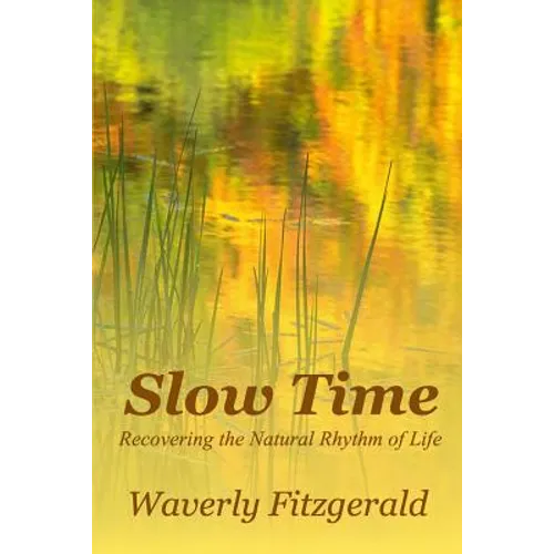 Slow Time: Recovering the Natural Rhythm of Life - Paperback