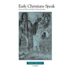 Early Christians Speak, Volume 1, 3rd Edition: Faith and Life in the First Three Centuries - Paperback
